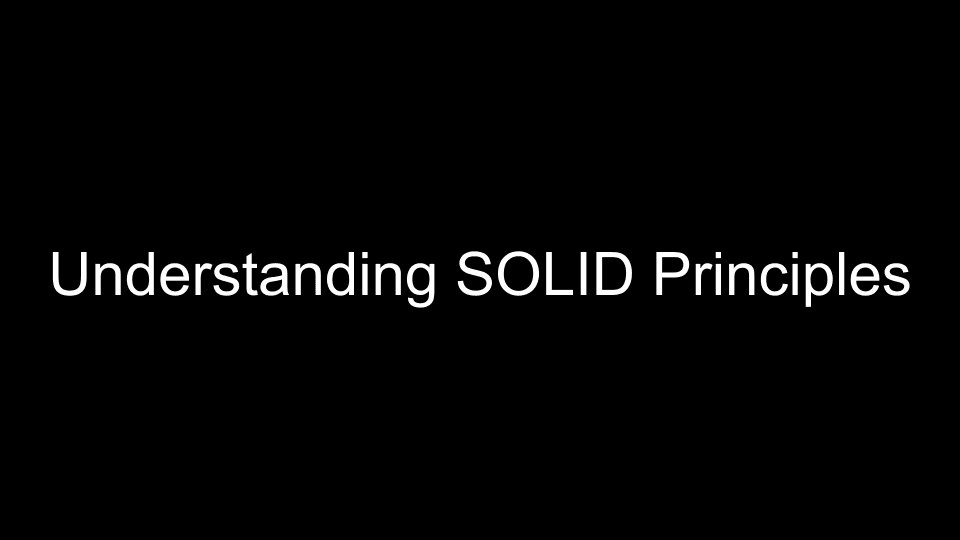 Understanding SOLID Principles